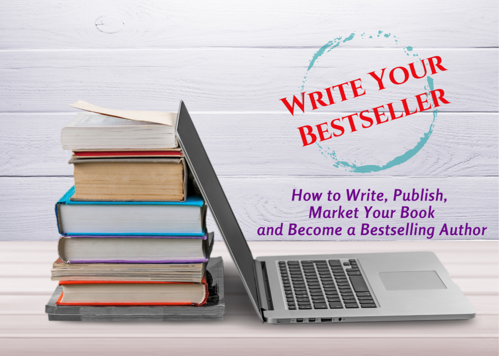 Write your bestseller - How to write, publish, and market your book and become a bestselling author